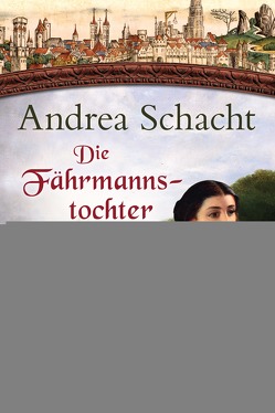 Die Fährmannstochter von Schacht,  Andrea