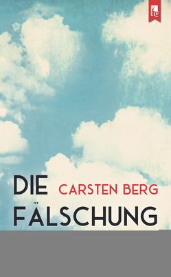 Die Fälschung von Berg,  Carsten