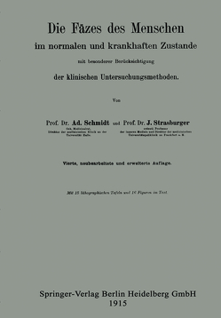 Die Fäzes des Menschen im normalen und krankhaften Zustande mit besonderer Berücksichtigung der klinischen Untersuchungsmethoden von Schmidt,  Adolf, Strasburger,  Julius