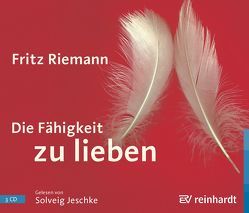 Die Fähigkeit zu lieben (Hörbuch) von Jeschke,  Solveig, Riemann,  Fritz