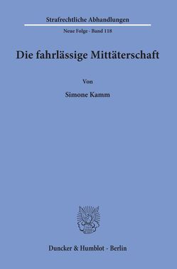 Die fahrlässige Mittäterschaft. von Kamm,  Simone