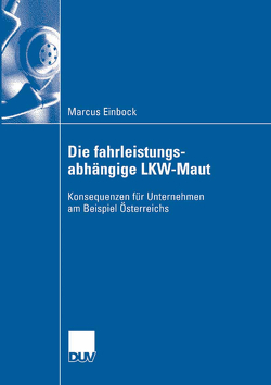 Die fahrleistungsabhängige LKW-Maut von Einbock,  Marcus, Kummer,  Prof. Dr. Sebastian