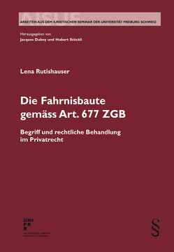 Die Fahrnisbaute gemäss Art. 677 ZGB von Rutishauser,  Lena