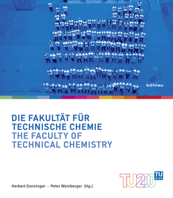 Die Fakultät für Technische Chemie / The Faculty of Technical Chemistry von Danninger,  Herbert, Weinberger,  Peter