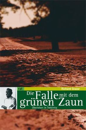 Die Falle mit dem grünen Zaun von Benz,  Wolfgang, Glazar,  Richard