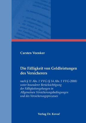 Die Fälligkeit von Geldleistungen des Versicherers von Veenker,  Carsten