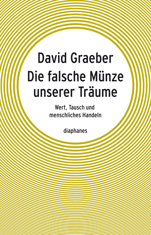 Die falsche Münze unserer Träume von Grabinger,  Michaela, Graeber,  David, Koch,  Sven, Stumpf,  Andrea, Werbeck,  Gabriele