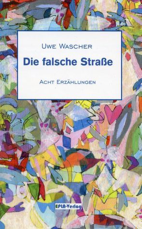 Die falsche Straße von Wascher,  Dr. Uwe