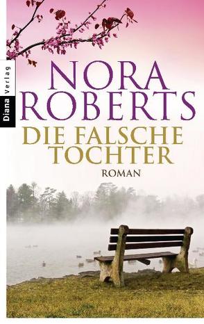 Die falsche Tochter von Pèe,  Margarethe van, Roberts,  Nora