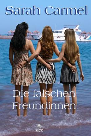 Die falschen Freundinnen von Carmel,  Sarah, Koller,  André A