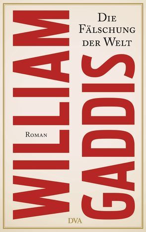 Die Fälschung der Welt von Gaddis,  William, Ingendaay,  Marcus