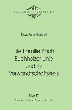 Die Familie Bach Buchholzer Linie und ihr Verwandtschaftskreis von Gebhardt,  Rainer, Herschel,  Klaus-Peter