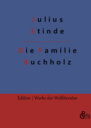 Die Familie Buchholz von Gröls-Verlag,  Redaktion, Stinde,  Julius