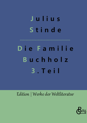 Die Familie Buchholz – Teil 3 von Gröls-Verlag,  Redaktion, Stinde,  Julius