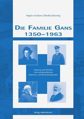 Die Familie Gans 1350-1963 von Gans,  Angela von, Groening,  Monika