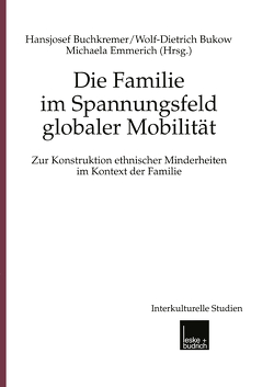 Die Familie im Spannungsfeld globaler Mobilität von Buchkremer,  Hansjosef, Bukow,  Wolf- Dietrich, Emmerich,  Michaela