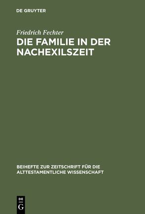 Die Familie in der Nachexilszeit von Fechter,  Friedrich