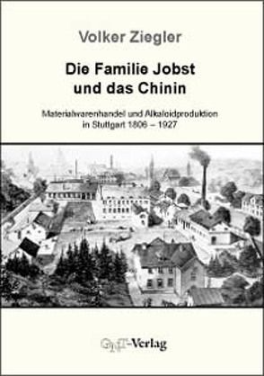 Die Familie Jobst und das Chinin von Ziegler,  Volker