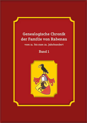 Die Familie von Rabenau vom 11. bis zum 21. Jahrhundert von v. Rabenau,  Wolf-Teja