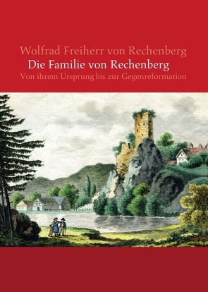 Die Familie von Rechenberg von Rechenberg,  Wolfrad von