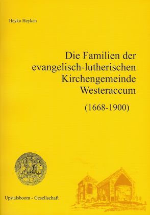 Die Familien der ev.-luth. Kirchengemeinde Westeraccum 1668-1900 von Heyken,  Heyko