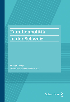 Die Familienpolitik in der Schweiz von Gnaegi,  Philippe