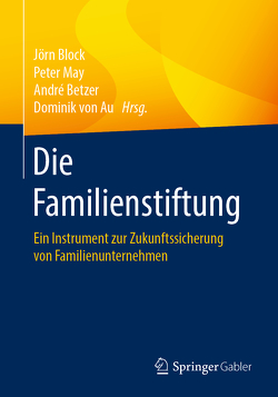 Die Familienstiftung von Betzer,  André, Block,  Jörn, May,  Peter, von Au,  Dominik