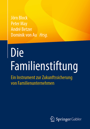 Die Familienstiftung von Betzer,  André, Block,  Jörn, May,  Peter, von Au,  Dominik