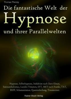 Die fantastische Welt der Hypnose und Ihrer Parallelwelten von Pfennig,  Thomas