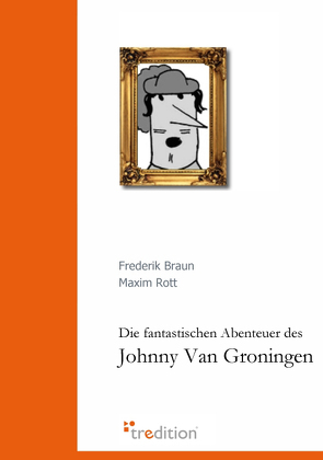 Die fantastischen Abenteuer des Johnny Van Groningen von Braun,  Frederik