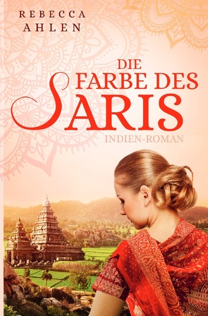 Die Farbe des Saris von Ahlen,  Rebecca