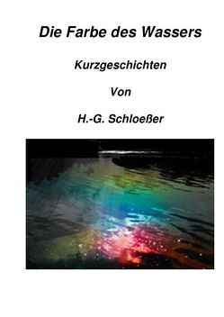 Die Farbe des Wassers von Schloeßer,  H.-G.