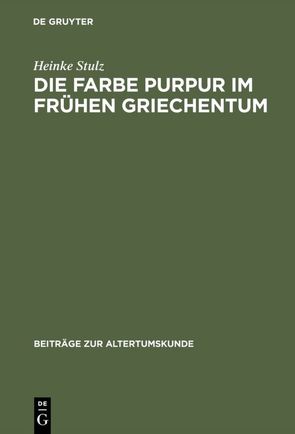 Die Farbe Purpur im frühen Griechentum von Stulz,  Heinke