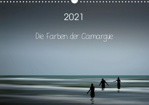 Die Farben der Camargue (Wandkalender 2021 DIN A3 quer) von Rosemann,  Sigrid
