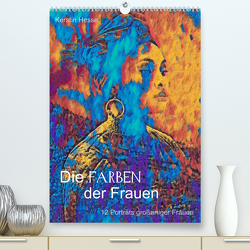 Die FARBEN der Frauen – 12 Porträts großartiger Frauen (hochwertiger Premium Wandkalender 2024 DIN A2 hoch), Kunstdruck in Hochglanz von & Medienkunst Kerstin Hesse,  Foto-