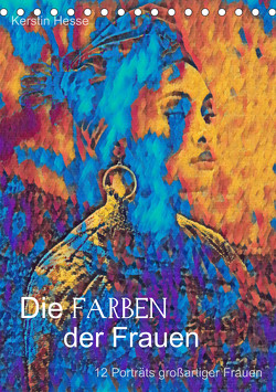 Die FARBEN der Frauen – 12 Porträts großartiger Frauen (Tischkalender 2024 DIN A5 hoch), CALVENDO Monatskalender von & Medienkunst Kerstin Hesse,  Foto-