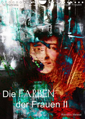 Die FARBEN der Frauen II (Wandkalender 2022 DIN A4 hoch) von & Medienkunst Kerstin Hesse,  Foto-