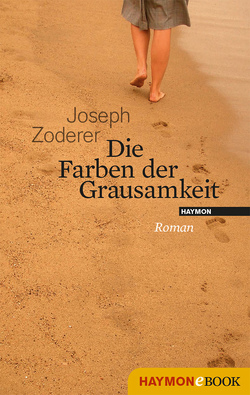 Die Farben der Grausamkeit von Zoderer,  Joseph