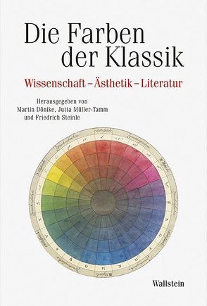 Die Farben der Klassik von Dönike,  Martin, Müller-Tamm,  Jutta, Steinle,  Friedrich