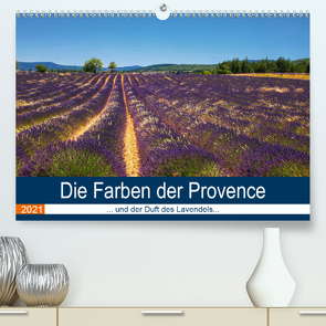 Die Farben der Provence… und der Duft des Lavendels… (Premium, hochwertiger DIN A2 Wandkalender 2021, Kunstdruck in Hochglanz) von Dürr,  Brigitte