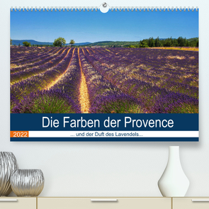 Die Farben der Provence… und der Duft des Lavendels… (Premium, hochwertiger DIN A2 Wandkalender 2022, Kunstdruck in Hochglanz) von Dürr,  Brigitte