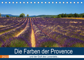 Die Farben der Provence… und der Duft des Lavendels… (Tischkalender 2022 DIN A5 quer) von Dürr,  Brigitte