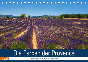 Die Farben der Provence… und der Duft des Lavendels… (Tischkalender 2023 DIN A5 quer) von Dürr,  Brigitte