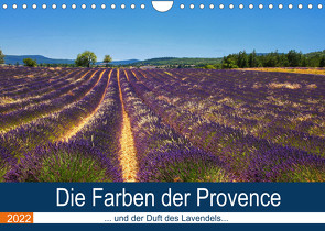 Die Farben der Provence… und der Duft des Lavendels… (Wandkalender 2022 DIN A4 quer) von Dürr,  Brigitte