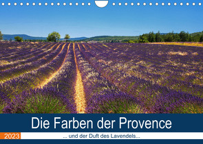 Die Farben der Provence… und der Duft des Lavendels… (Wandkalender 2023 DIN A4 quer) von Dürr,  Brigitte