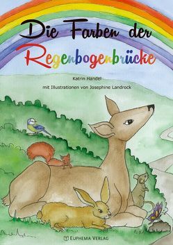 Die Farben der Regenbogenbrücke von Handel,  Katrin, Landrock,  Josephine