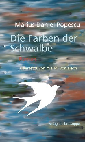 Die Farben der Schwalbe von Aeschbacher,  Ursi Anna, Popescu,  Marius Daniel, von Dach,  Yla M.