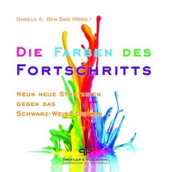 Die Farben des Fortschritts von Bell,  Gordon, Ben Said,  Daniela, Bickmann,  Nora, Delanie,  Harriet, Herrmann,  Nina, Jansen,  Gabriele, Kattilathu,  Biyon, Kox,  Norbert, Meduri,  Loredana, Spanu,  Alessandro