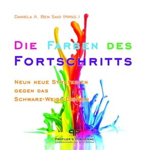 Die Farben des Fortschritts von Bell,  Gordon, Ben Said,  Daniela, Bickmann,  Nora, Delanie,  Harriet, Herrmann,  Nina, Jansen,  Gabriele, Kattilathu,  Biyon, Kox,  Norbert, Meduri,  Loredana, Spanu,  Alessandro