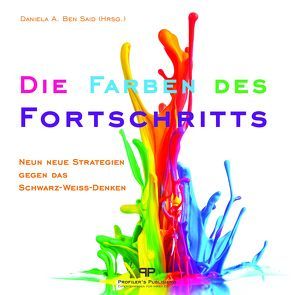 Die Farben des Fortschritts von Bell,  Gordon, Ben Said,  Daniela, Bickmann,  Nora, Delanie,  Harriet, Friedrichs,  Thore, Herrmann,  Nina, Jansen,  Gabriele, Kattilathu,  Biyon, Kox,  Norbert, Meduri,  Loredana, Spanu,  Alessandro